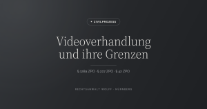 Videoverhandlung nach § 128a ZPO und ihre Grenzen – Rechtsanwalt Wolff, Nürnberg
